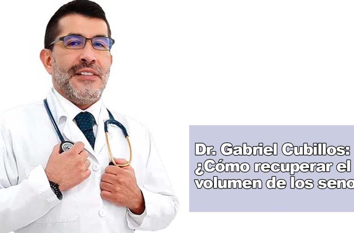 Doctor Gabriel Cubillos Cómo recuperar el volumen de los senos